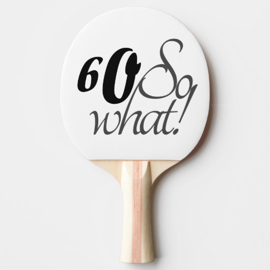60th Birthday Funny Inspirerend Quote Typografie Tafeltennisbatje (Voorkant)