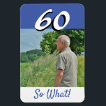 60th Birthday Funny Quote Foto gepersonaliseerd Magneet<br><div class="desc">60th Birthday Funny Quote Foto gepersonaliseerd Magnet. Het komt met een grappig en motivatie citaat 60 Dus wat en is perfect voor een persoon met een gevoel van humor. Neem uw foto in de sjabloon op. U kunt het leeftijdsnummer ook wijzigen.</div>