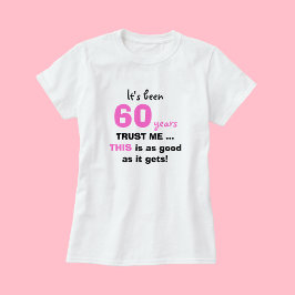 60th Birthday Gifts Trust Me voor Vrouwen T Shirt