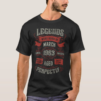 60th Birthday Legends were born in March 1963 T-shirt