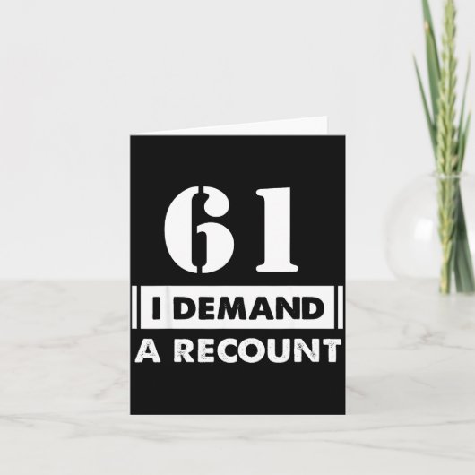 61 Birthday Gift Funny Demand Recount 61 Years Old Kaart (Voorkant)