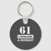 61 Birthday Gift Funny Demand Recount 61 Years Old Sleutelhanger (Voorkant)