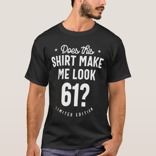 61 jaar oud - 61 jaar na geboorte Funny Gift T-shirt (Voorkant)