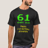 61e verjaardag: Leuk, 8-bit look, Nerdy / Geeky "6 T-shirt (Voorkant)