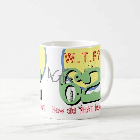 62 jaar. WTF? Hoe is dat gebeurd? KoffieMok (Voorkant rechts)