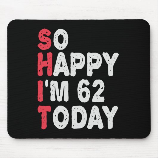 62e verjaardag, dus blij dat ik 50 ben vandaag Gif Muismat (Voorkant)