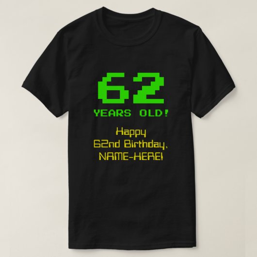 62e verjaardag: leuk, 8-bit look, nerdy / geeky "6 t-shirt (Design voorkant)