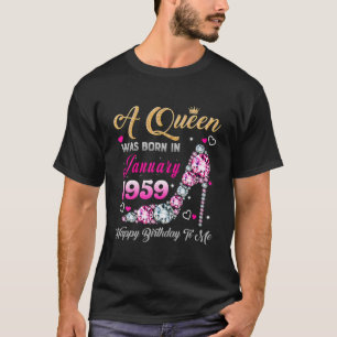 63 Birthday Queen January 1959 Happy Birthday to m T-shirt