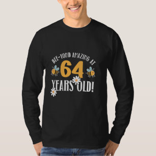 64e verjaardag 64 jaar oude Bee-Yond geweldig! Sch T-shirt