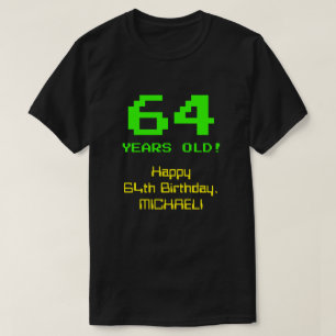 64e verjaardag: Fun, 8-bits look, Nerdy / Geeky "6 T-shirt