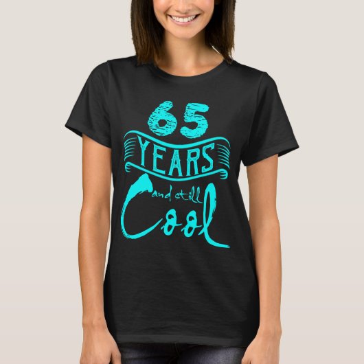 65 jaar en nog steeds Cool Funny Birthday Gifts T-shirt (Voorkant)