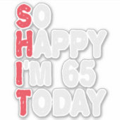 65e verjaardag dus blij dat ik 65 ben vandaag Gift Sticker (Voorkant)