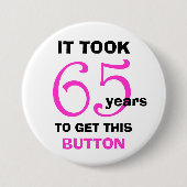 65e verjaardag Gag Gifts Button - Grappig (Voorkant)