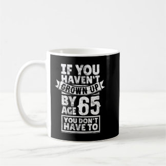 65th Birthday Saying - Hilarious Age 65 Grow Up Fu Koffiemok