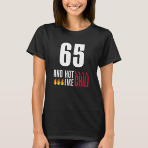 65th Birthday Women Mannen Funny Hot like Chili T-shirt