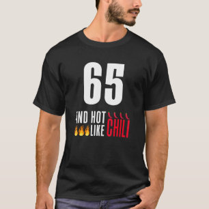 65th Birthday Women Mannen Funny Hot like Chili T-shirt
