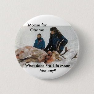 6640, Moose for Obama, What do Pro-Life Mean ... Ronde Button 5,7 Cm