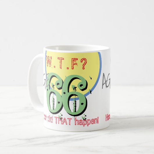 66 jaar. WTF? Hoe is dat gebeurd? KoffieMok (Voorkant links)