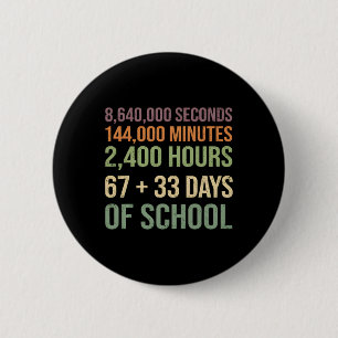 67 + 33 Dag Van School Grappig 100 Dagen Van Schoo Ronde Button 5,7 Cm