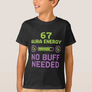 67 Aura Energie Geen Buff Nodig Retro Pixel Gamer  T-shirt