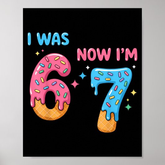 67 Birthday I Was 6 Now I'm 7  Poster (Voorkant)
