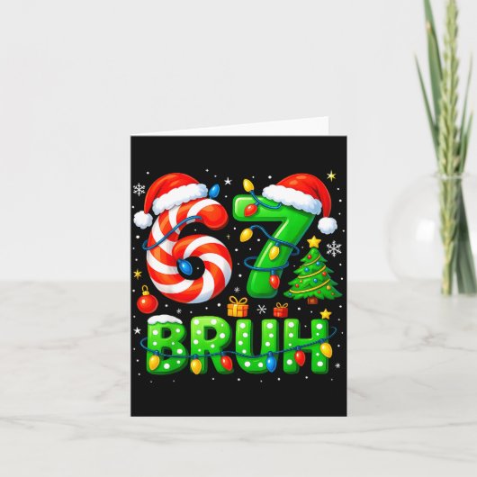 67 Bruh Christmas Shirt Funny Six Seven 6 7 Meme K Kaart (Voorkant)