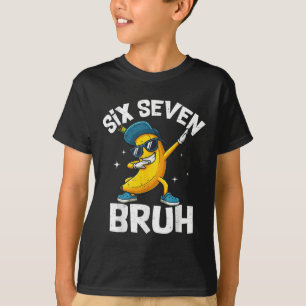67 Bruh Dabbing Banaan Zes Zeven Meme 6 7 Bananen  T-shirt