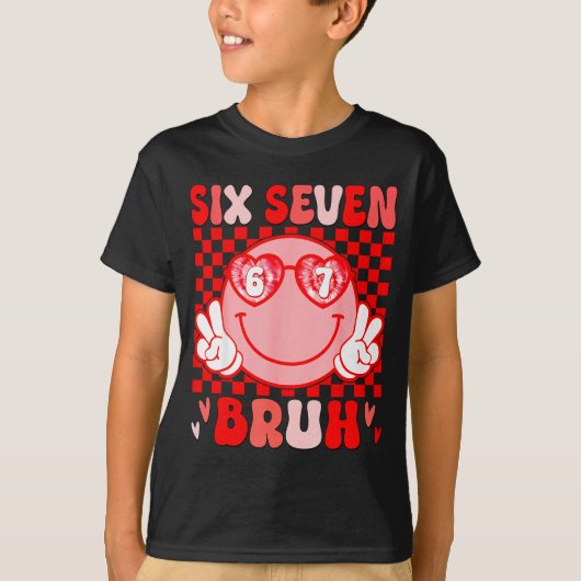 67 Bruh Funny Valentine Six Seven Meme Hearts 6 7  T-shirt (Voorkant)