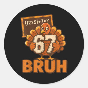 67 Bruh Kalkoen Thanksgiving Six Seven 6 7 Meme Jo Ronde Sticker