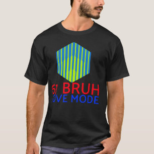 67 Bruh Liefdesmodus T-shirt