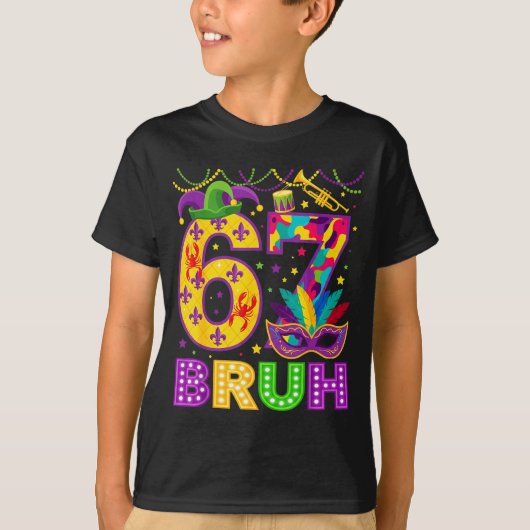 67 Bruh Mardi Gras Funny Carnival 67 Meme Gen Alph T-shirt (Voorkant)