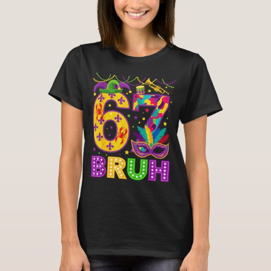 67 Bruh Mardi Gras Funny Carnival 67 Meme Gen Alph T-shirt (Voorkant)