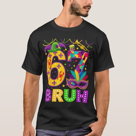 67 Bruh Mardi Gras Funny Carnival 67 Meme Gen Alph T-shirt (Voorkant)