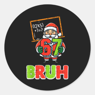 67 Bruh Sinterklaas Grappige Kerstmis 6 7 Meme Ker Ronde Sticker