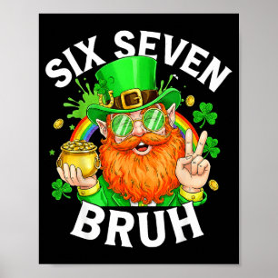67 Bruh Zes Zeven Grappig 6 7 Meme St. Patrick's D Poster