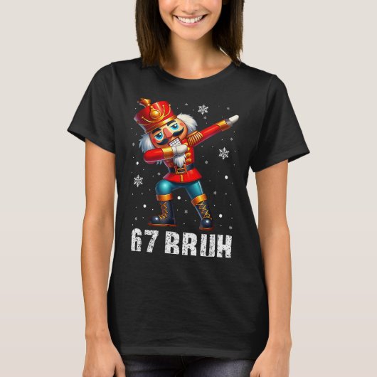 67 Christmas Nutcracker Six Seven Bruh 6 7 Funny C T-shirt (Voorkant)