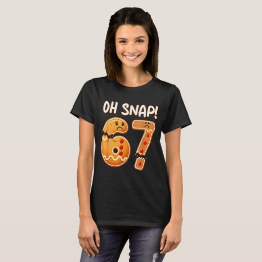 67 Christmas Oh Snap Gingerbreadman 6 7 Funny Meme T-shirt (Voorkant volledig)