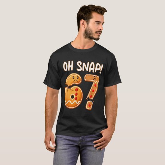 67 Christmas Oh Snap Gingerbreadman 6 7 Funny Meme T-shirt (Voorkant volledig)