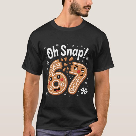67 Christmas Oh Snap Gingerbreadman 6 7 Meme Xmas T-shirt (Voorkant)