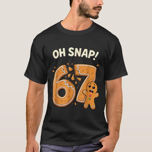 67 Christmas Oh Snap Gingerbreadman 6 7 Meme Xmas T-shirt (Voorkant)