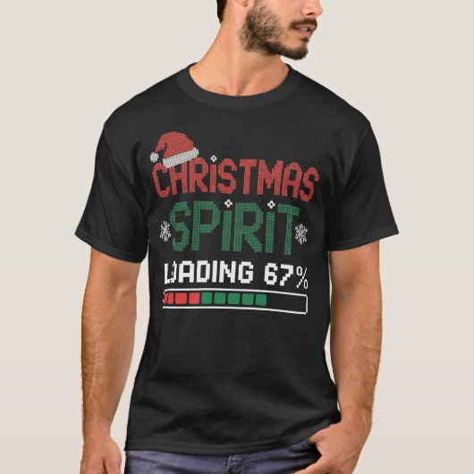 67 Christmas Spirit Loading Funny Ugly Holiday T-shirt (Voorkant)