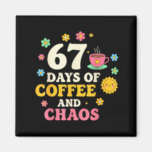 67 Dagen Koffie En Chaos Liefhebber Funny 67 Meme Magneet