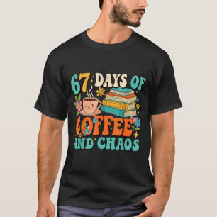 67 dagen koffie en chaotische minnaar Funny 67 Mem T-shirt