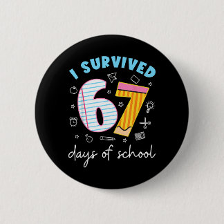 67 dagen overleefd op school Funny Meme Leraar Ronde Button 5,7 Cm