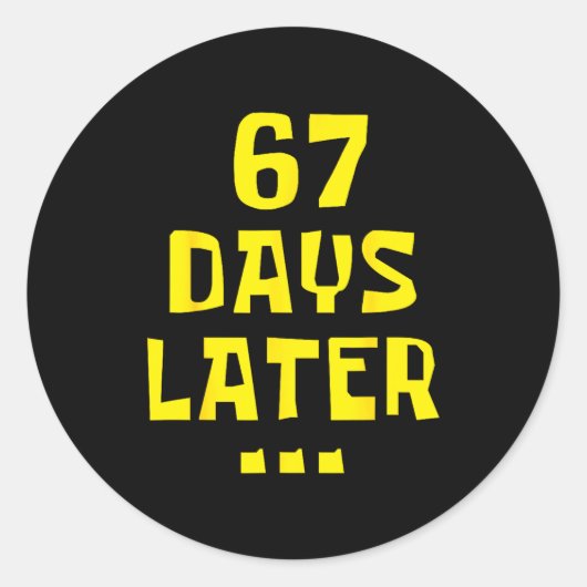 67 Days Later 67th Day Of School 67 Meme Teacher S Ronde Sticker (Voorkant)