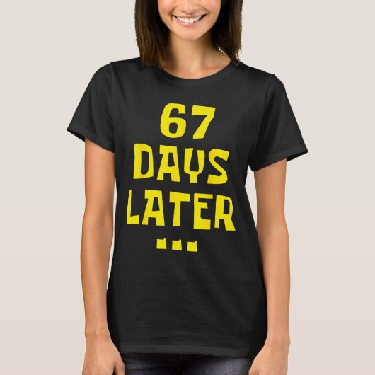 67 Days Later 67th Day Of School 67 Meme Teacher S T-shirt (Voorkant)