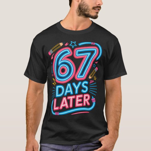 67 Days Later 67th Day Of School 67 Meme Teacher S T-shirt (Voorkant)