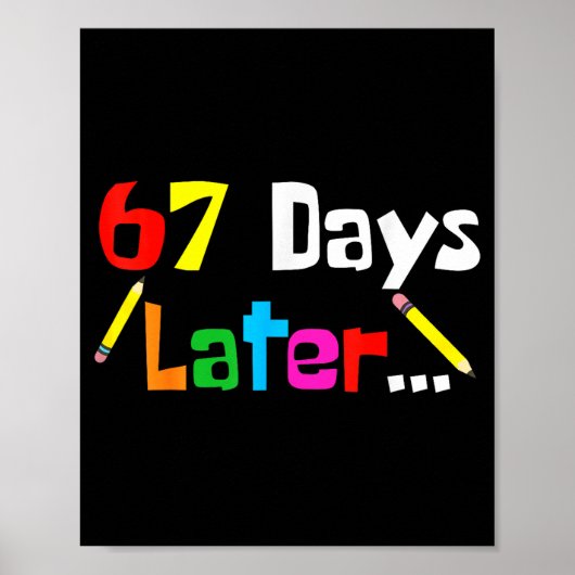 67 Days Later 67th Days Of School Teacher Student  Poster (Voorkant)