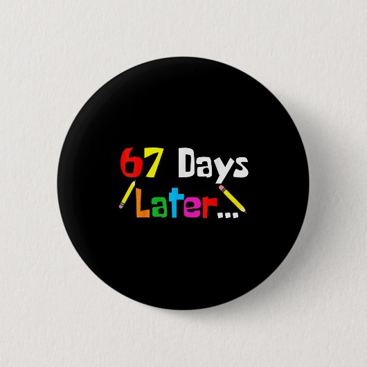 67 Days Later 67th Days Of School Teacher Student Ronde Button 5,7 Cm (Voorkant)