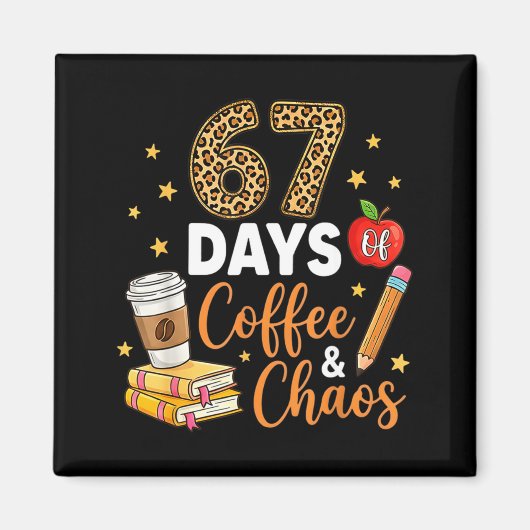 67 Days Of Coffee & Chaos - 67th Day Of School Magneet (Voorkant)